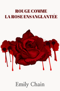 Rouge comme la rose ensanglantée